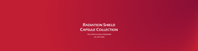 RADIATION SHIELD CAPSULE COLLECTION – PELLE PROTETTA DALLE RADIAZIONI UV, HEV, WIFI